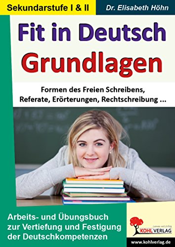 Fit in Deutsch - Grundlagen: Vertiefung und Festigung der Deutschkompetenzen in der Sekundarstufe I und II von Kohl-Verlag