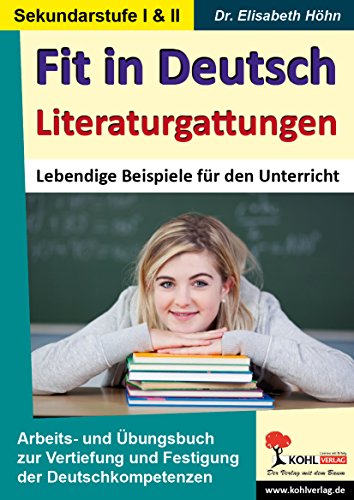 Fit in Deutsch - Literaturgattungen: Vertiefung und Festigung der Deutschkompetenzen in der Sekundarstufe I und II von Kohl-Verlag
