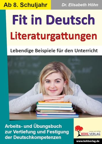 Fit in Deutsch - Literaturgattungen: Vertiefung und Festigung der Deutschkompetenzen in der Sekundarstufe I und II von Kohl-Verlag