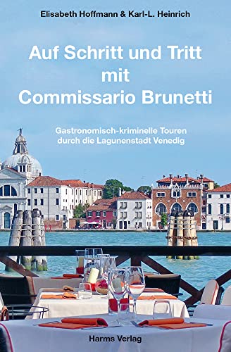 Auf Schritt und Tritt mit Commissario Brunetti: Gastronomisch-kriminelle Touren durch die Lagunenstadt Venedig. Mit separatem, detailliertem Stadtplan und Canal-Grande-Tour. Auf Schritt und Tritt mit Commissario Brunetti: Gastronomisch-kriminelle Touren durch die Lagunenstadt Venedig. Mit separatem, detailliertem Stadtplan und Canal-Grande-Tour.