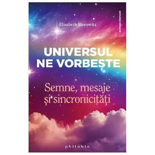 Universul Ne Vorbeste. Semne, Mesaje Si Sincronicitati von Philobia