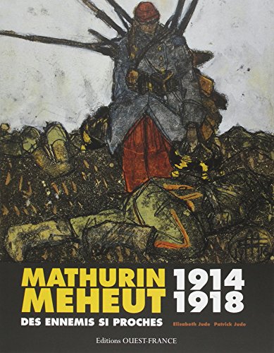MATHURIN MEHEUT 1914-1918 (broché): Des ennemis si proches von OUEST FRANCE