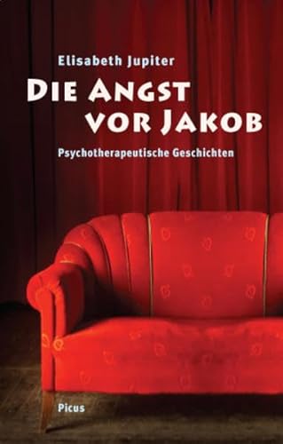 Die Angst vor Jakob: Psychotherapeutische Geschichten