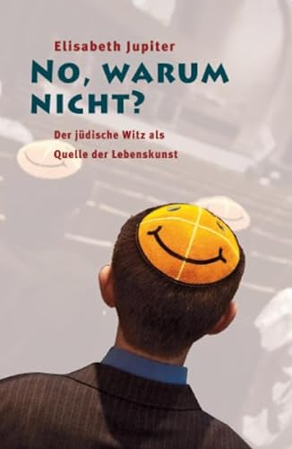 No, warum nicht?: Der jüdische Witz als Quelle der Lebenskunst von Picus Verlag GmbH