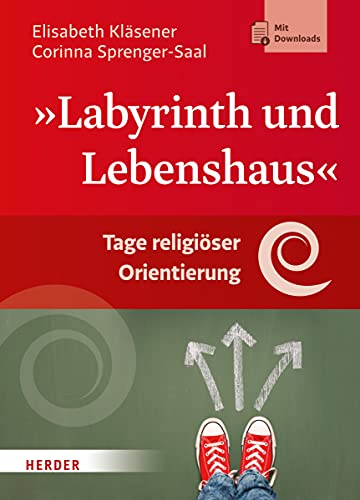 Labyrinth und Lebenshaus: Tage religiöser Orientierung von Herder Verlag GmbH