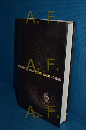 Wie im Wald: Roman