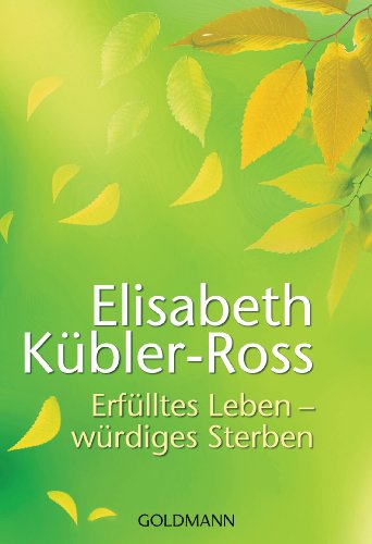 Erfülltes Leben - würdiges Sterben von Goldmann