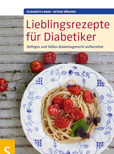 Lieblingsrezepte für Diabetiker: Deftiges und Süßes diabetesgerecht aufbereitet von Schltersche Verlag