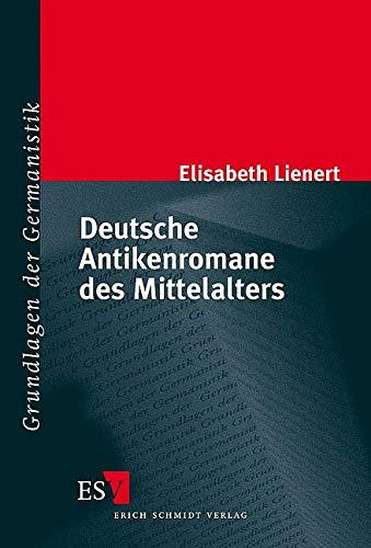 Deutsche Antikenromane des Mittelalters von Schmidt (Erich), Berlin