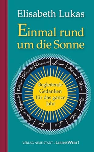 Einmal rund um die Sonne: Begleitende Gedanken für das ganze Jahr (LebensWert)