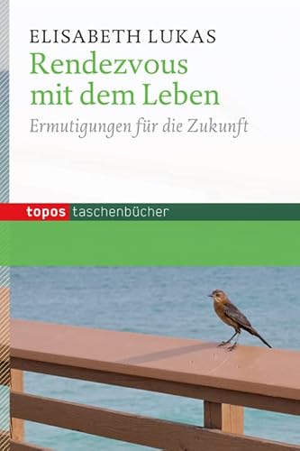 Rendezvous mit dem Leben: Ermutigungen für die Zukunft (Topos Taschenbücher)