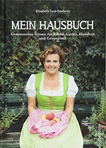 Mein Hausbuch: Gesammeltes Wissen für Küche, Garten, Haushalt und Gesundheit