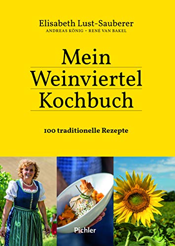 Mein Weinviertel-Kochbuch: 100 traditionelle Rezepte von Pichler Verlag