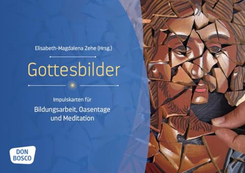 Gottesbilder: Impulskarten für Bildungsarbeit, Oasentage und Meditation (Themenkarten für Erwachsenenbildung, Seelsorge und Beratung) von Don Bosco