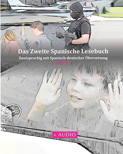 Das Zweite Spanische Lesebuch: Stufen B1 und B2 Zweisprachig mit Spanisch-deutscher Übersetzung (Gestufte Spanische Lesebücher, Band 4) von CREATESPACE