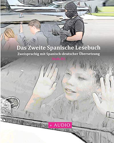 Das Zweite Spanische Lesebuch: Stufen B1 und B2 Zweisprachig mit Spanisch-deutscher Übersetzung (Gestufte Spanische Lesebücher, Band 4) von Createspace Independent Publishing Platform