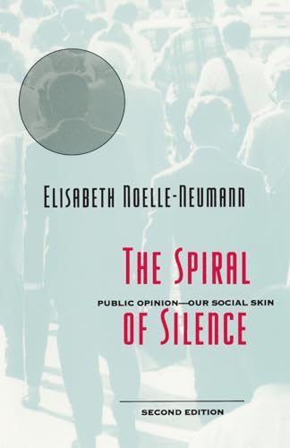 The Spiral of Silence: Public Opinion--Our Social Skin von University of Chicago Press