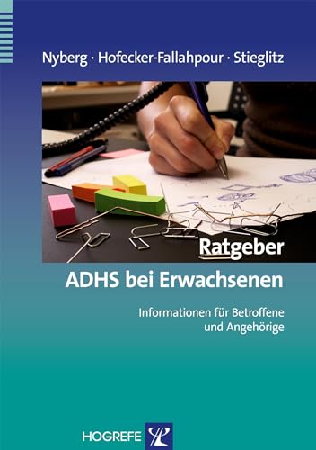 Ratgeber ADHS bei Erwachsenen: Informationen für Betroffene und Angehörige (Ratgeber zur Reihe Fortschritte der Psychotherapie) von Hogrefe Verlag GmbH + Co.