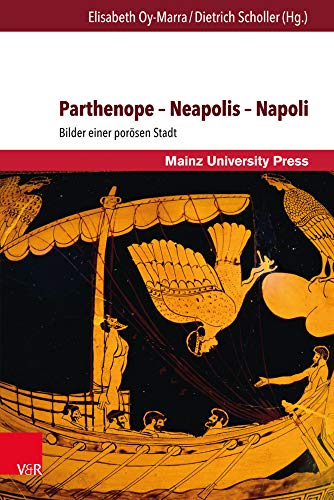 Parthenope - Neapolis - Napoli: Bilder einer porösen Stadt (Romanica: Mainzer Studien zur romanischen Literatur- und Kulturwissenschaft) von V&R unipress
