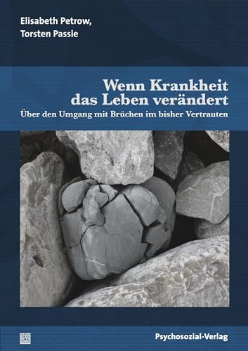 Wenn Krankheit das Leben verändert: Über den Umgang mit Brüchen im bisher Vertrauten (verstehen lernen)