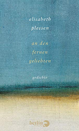 An den fernen Geliebten: Gedichte