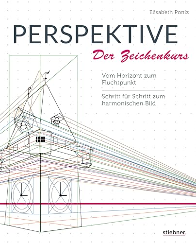 Perspektive – Der Zeichenkurs.: Vom Horizont zum Fluchtpunkt. Schritt für Schritt zum harmonischen Bild. Perspektivisch zeichnen lernen und Tiefenwahrnehmung schulen. Fluchtpunkt Perspektive verstehen von Stiebner Verlag