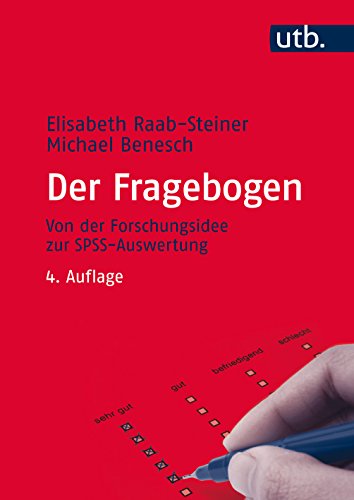 Der Fragebogen. Von der Forschungsidee zur SPSS/PASW Auswertung: Von der Forschungsidee zur SPSS-Auswertung