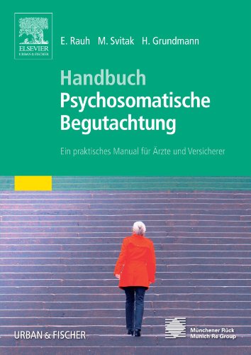 Handbuch Psychosomatische Begutachtung: Ein praktisches Manual für Ärzte und Versicherer von Elsevier GmbH (POD)