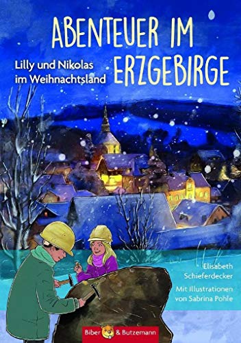 Abenteuer im Erzgebirge - Lilly und Nikolas im Weihnachtsland: Ferienabenteuer und Reiseführer Erzgebirge für Kinder Abenteuer im Erzgebirge - Lilly und Nikolas im Weihnachtsland: Ferienabenteuer und Reiseführer Erzgebirge für Kinder