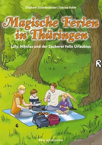 Magische Ferien in Thürigen - Lilly, Nikolas und der Zauberer Felix Urlaubius: Thüringen Kinder Reiseführer und Ferienabenteuer (Lilly und Nikolas)
