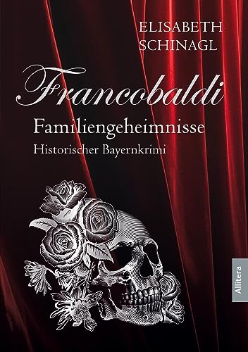 Francobaldi - Familiengeheimnisse: Historischer Bayernkrimi von Allitera Verlag