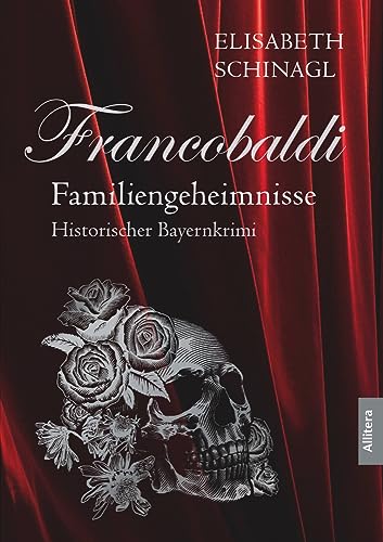 Francobaldi - Familiengeheimnisse: Historischer Bayernkrimi von Allitera Verlag