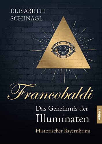 Francobaldi. Das Geheimnis der Illuminaten: Historischer Bayernkrimi von Allitera Verlag