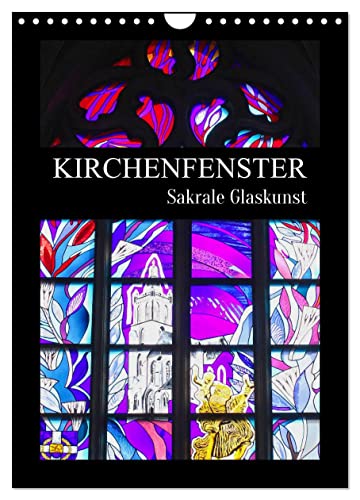Kirchenfenster - Sakrale Glaskunst (Wandkalender 2024 DIN A4 hoch), CALVENDO Monatskalender