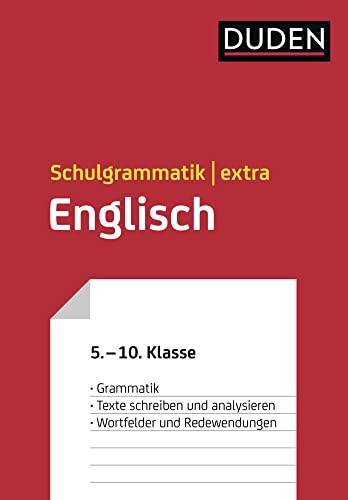 Duden Schulgrammatik extra – Englisch: Englische Grammatik – Texte schreiben und analysieren – Wortfelder und Redewendungen (5. bis 10. Klasse) (Duden - Schulwissen extra)