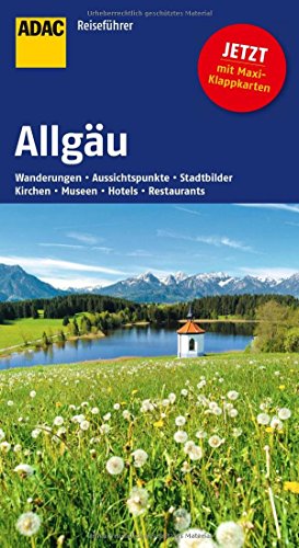 ADAC Reiseführer Allgäu: Wanderungen, Aussichtspunkte, Stadtbilder, Kirchen, Museen, Hotels, Restaurants