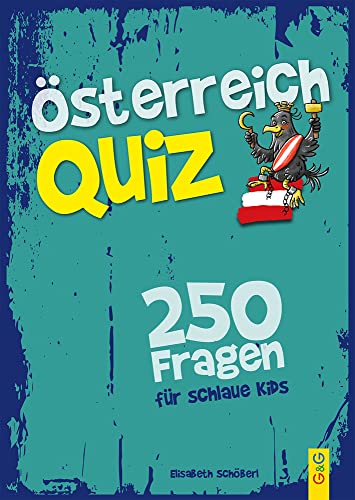 Österreich-Quiz – 250 Fragen für schlaue Kids: Teste dein Wissen! von G&G Verlagsges.