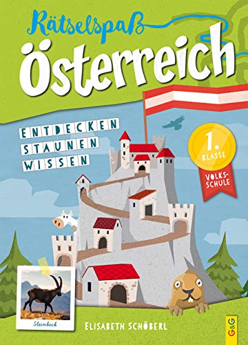 Rätselspaß Österreich – 1. Klasse Volksschule: Entdecken – Staunen – Wissen