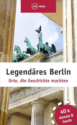 Legendäres Berlin: Orte, die Geschichte machten