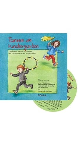 Tanzen im Kindergarten: Buch incl. CD Kindertänze werden in Themen der Kindergartenarbeit eingebunden. Ausführliche Tanzvermittlungen zu 12 Tänzen und ... Kostümvorschlägen und Aufführungshinweisen von Fidula - Verlag