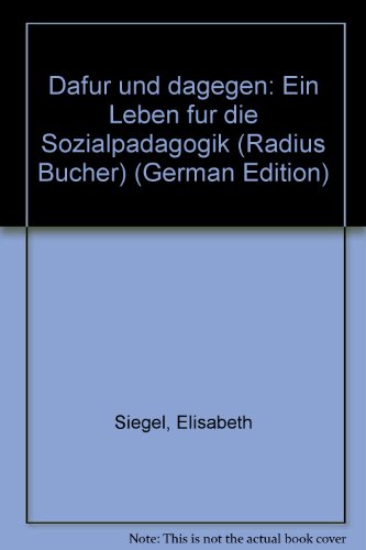Dafür und dagegen. Ein Leben für die Sozialpädagogik Dafür und dagegen. Ein Leben für die Sozialpädagogik von Radius-Verlag GmbH