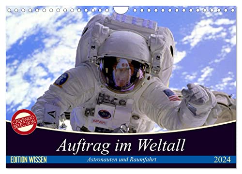 Auftrag im Weltall. Astronauten und Raumfahrt (Wandkalender 2024 DIN A4 quer), CALVENDO Monatskalender
