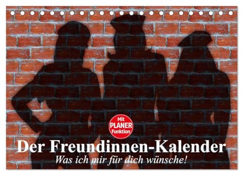 Der Freundinnen-Kalender. Was ich mir für dich wünsche! (Tischkalender 2025 DIN A5 quer), CALVENDO Monatskalender: Ein schönes Geschenk für die beste Freundin! von CALVENDO
