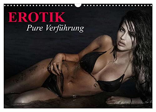 Erotik - Pure Verführung (Wandkalender 2024 DIN A3 quer), CALVENDO Monatskalender