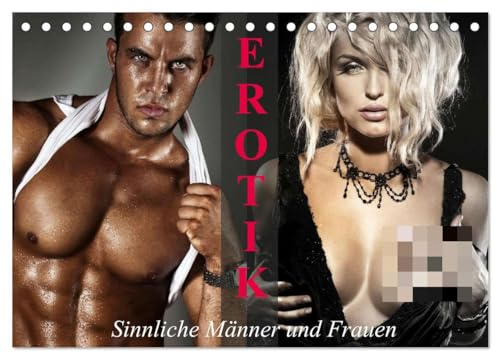 Erotik - Sinnliche Männer und Frauen (Tischkalender 2025 DIN A5 quer), CALVENDO Monatskalender: Erotische Momente mit sinnlichen Schönheiten für das ganze Jahr (CALVENDO Erotik) von CALVENDO