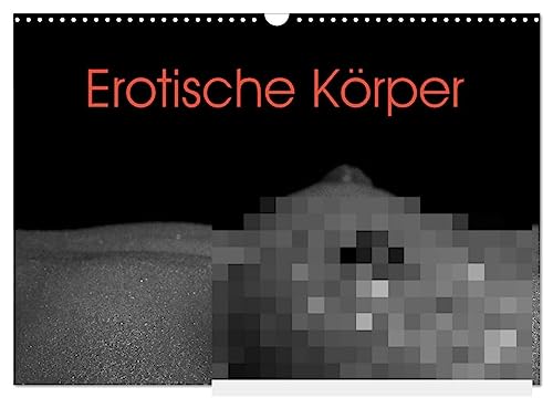 Erotische Körper (Wandkalender 2024 DIN A3 quer), CALVENDO Monatskalender