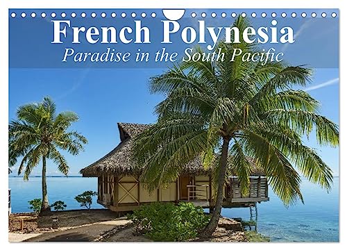 French Polynesia Paradise in the South Pacific (Wandkalender 2024 DIN A4 quer), CALVENDO Monatskalender