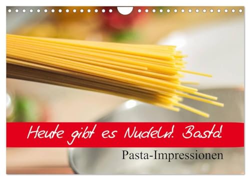 Heute gibt es Nudeln! Basta! Pasta-Impressionen (Wandkalender 2024 DIN A4 quer), CALVENDO Monatskalender: Cremige Pasta-Gerichte für Liebhaber der italienischen Küche
