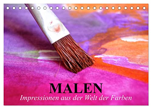 Malen. Impressionen aus der Welt der Farben (Tischkalender 2024 DIN A5 quer), CALVENDO Monatskalender