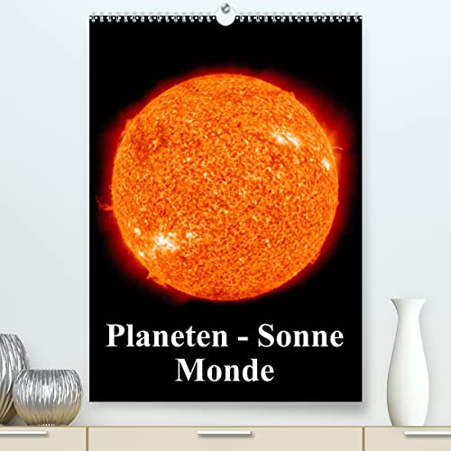 Planeten, Sonne, Monde (hochwertiger Premium Wandkalender 2024 DIN A2 hoch), Kunstdruck in Hochglanz